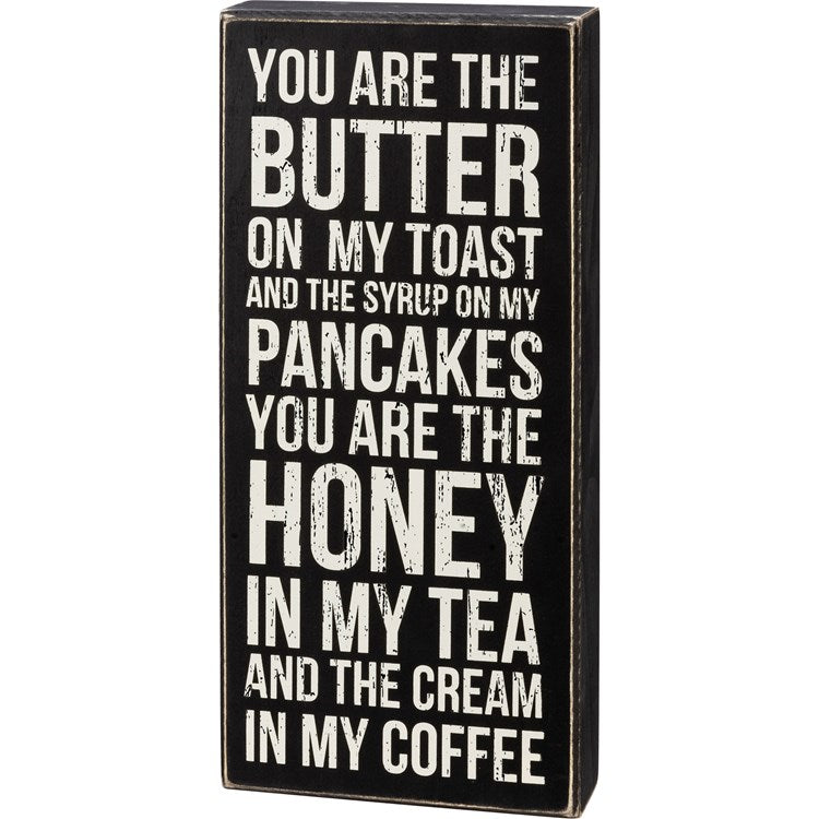 You Are The Butter On My Toast Box Sign