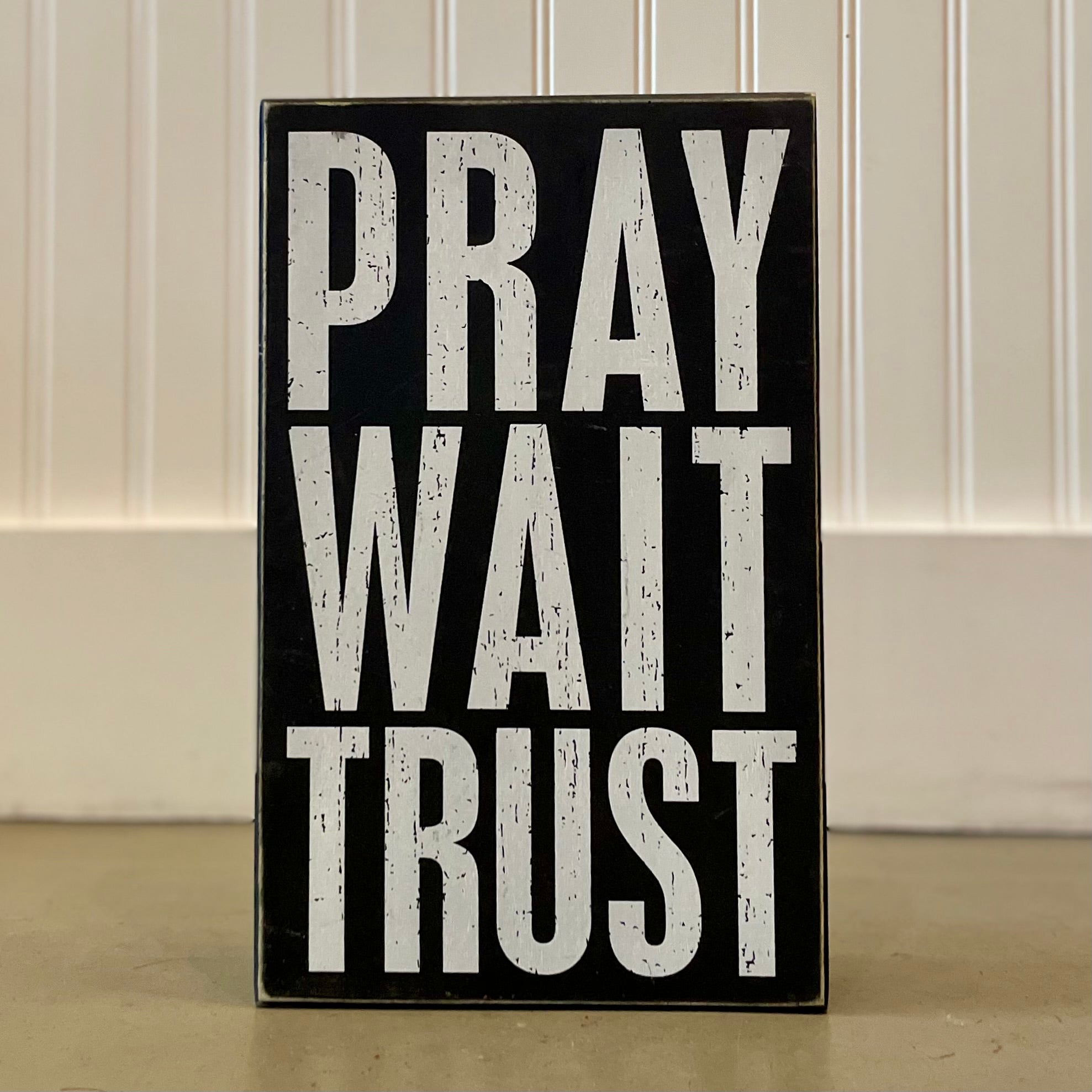 Box Sign - Pray Wait Trust