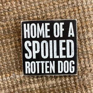 Box Sign - Spoiled Rotten Dog