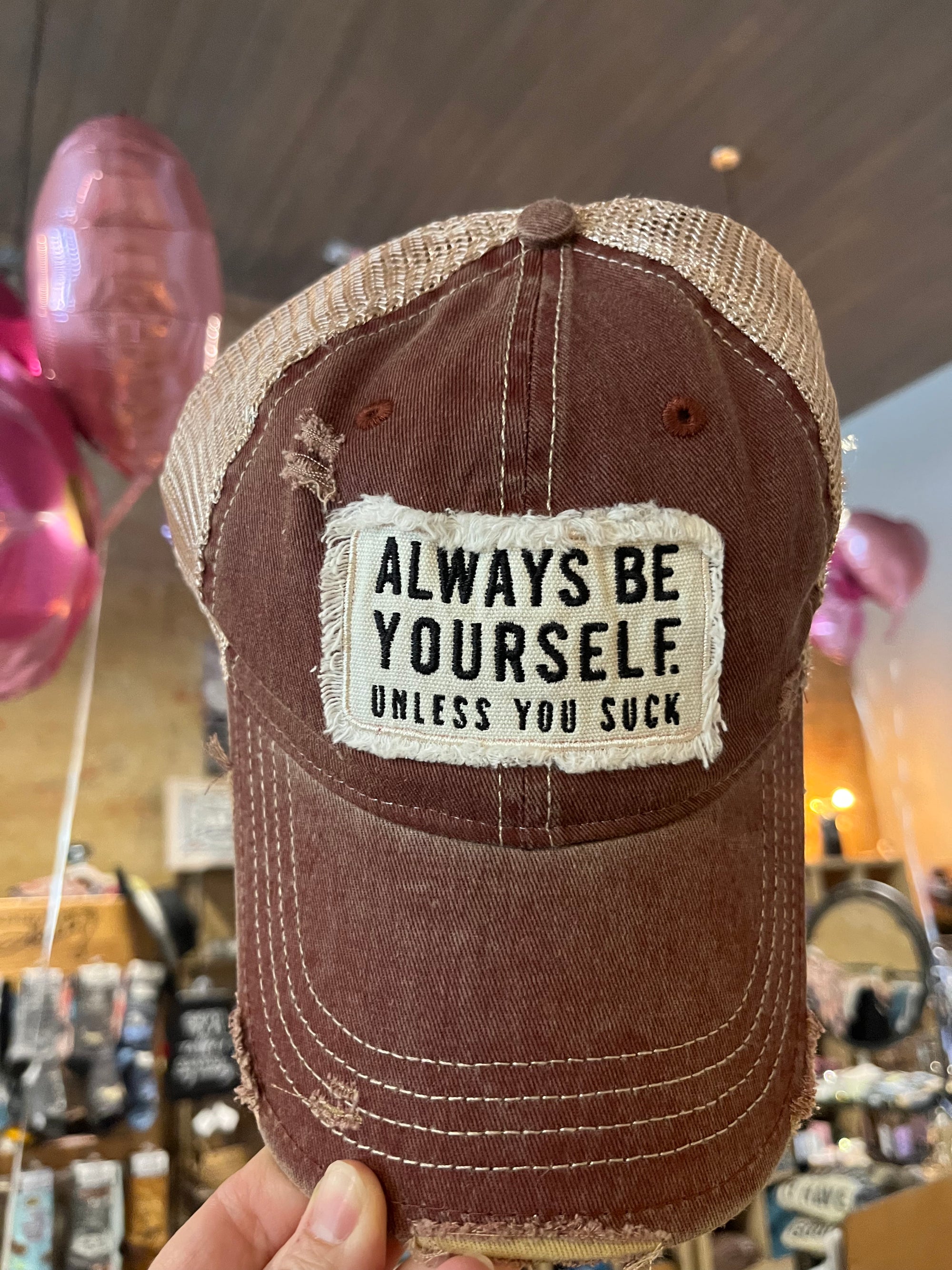 Always Be Yourself Unless You Suck Cap